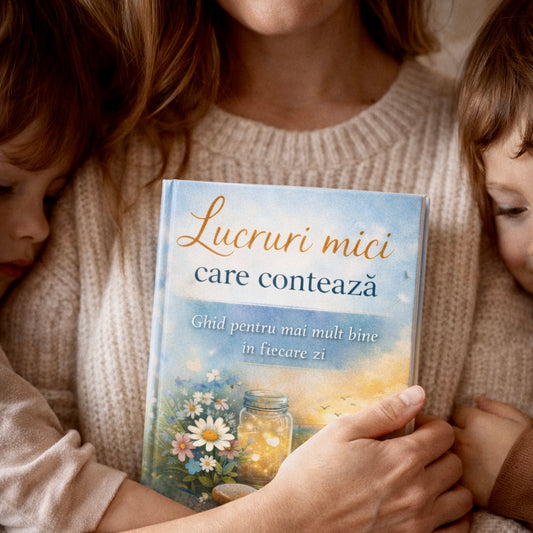 Lucruri mici care contează - Ghid pentru mai mult bine în fiecare zi