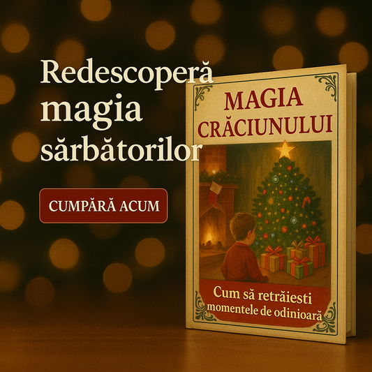 Magia Crăciunului - Cum să retrăiești momentele de odinioară